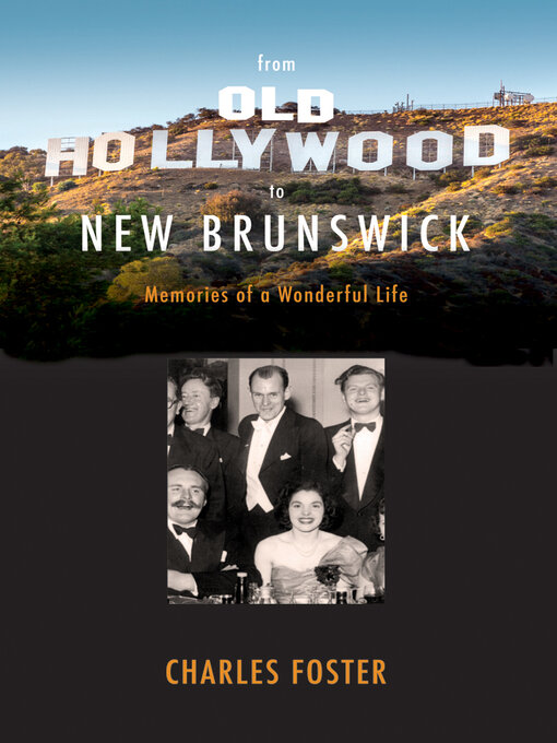 Title details for From Old Hollywood to New Brunswick by Charles Foster - Available